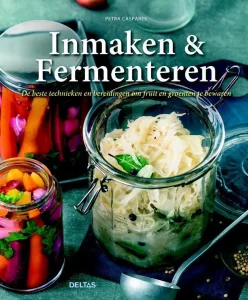 Inmaken & fermenteren de beste technieken en bereidingen om fruit en groenten te bewaren Petra Casparek